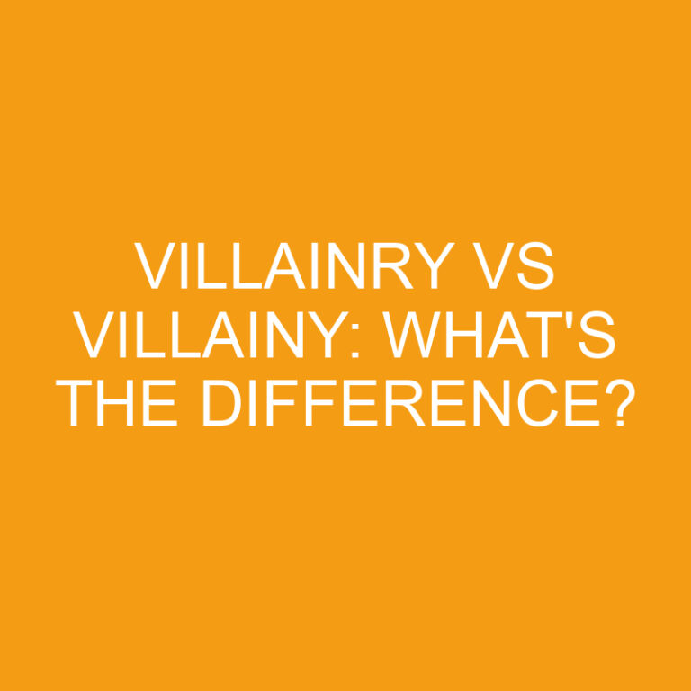 Villainry Vs Villainy: What’s The Difference?