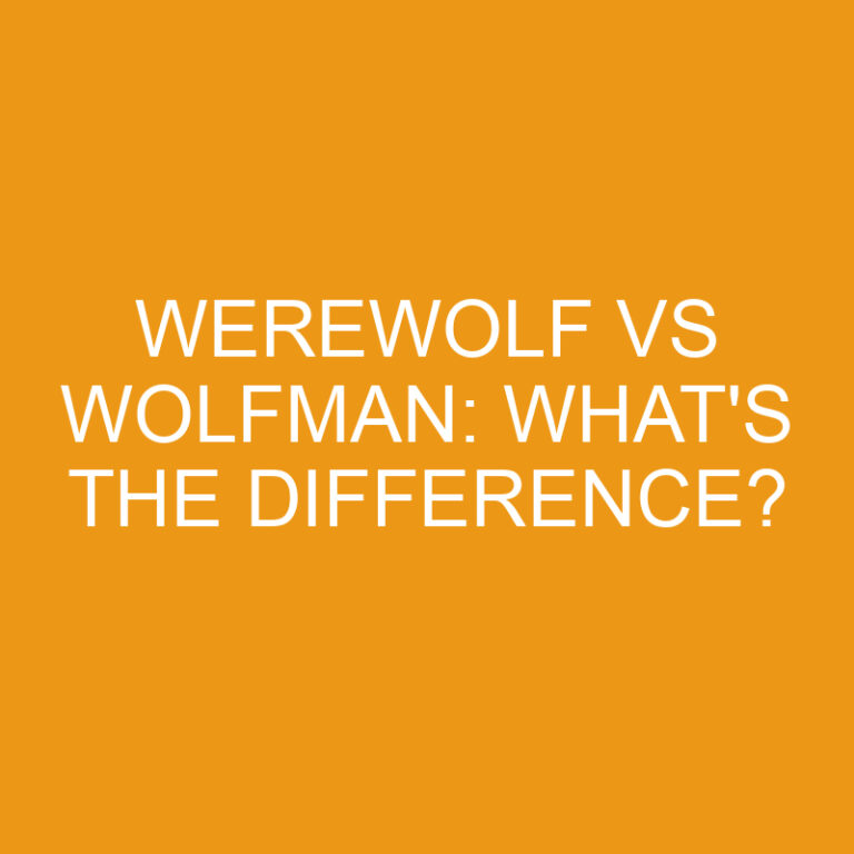 Werewolf Vs Wolfman: What’s The Difference?