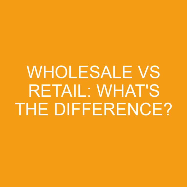 Wholesale Vs Retail: What’s the Difference?