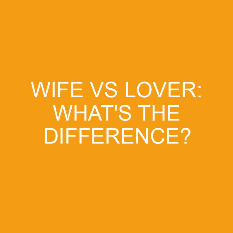 Wife Vs Lover: What’s The Difference?