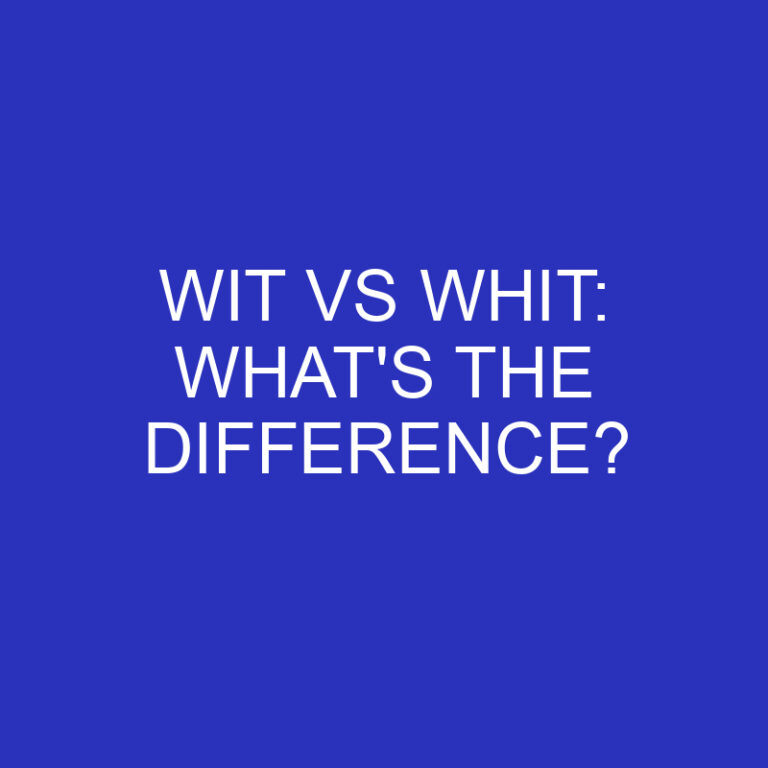 Wit Vs Whit: What’s The Difference?