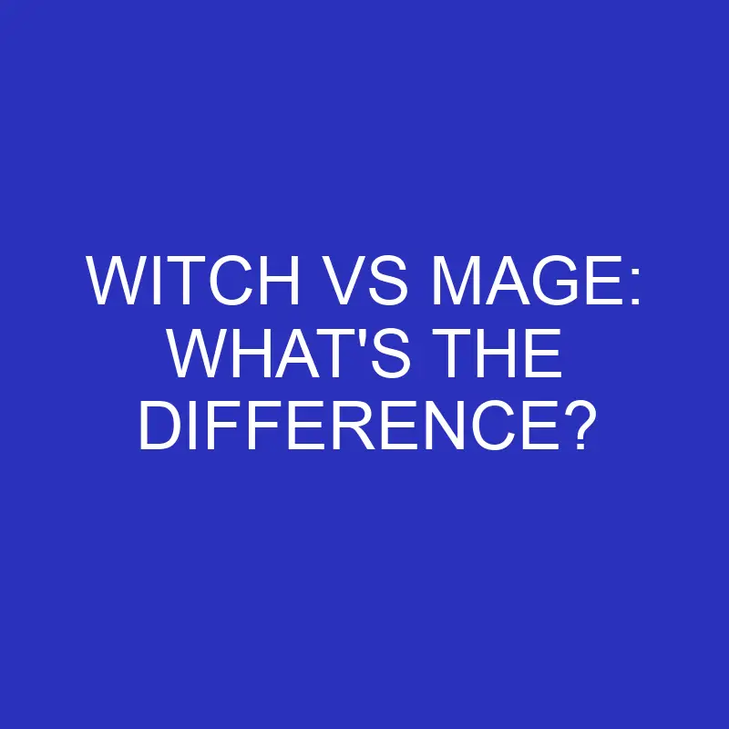 witch vs mage whats the difference 4587