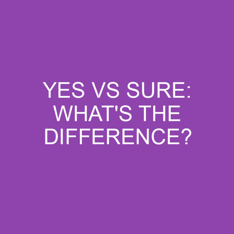 Yes Vs Sure: What’s The Difference?