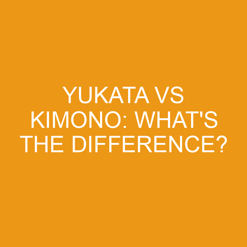 yukata vs kimono whats the difference 4601
