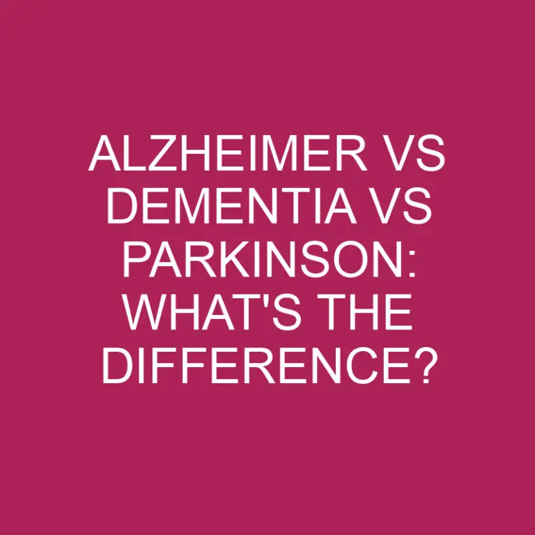 Alzheimer Vs Dementia Vs Parkinson: What’s The Difference?