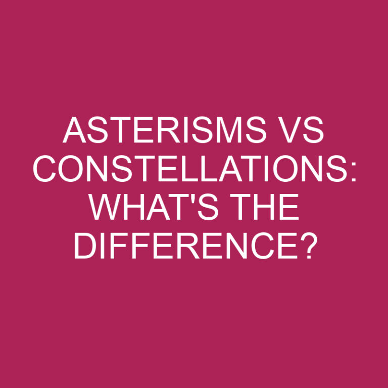 Asterisms Vs Constellations: What’s The Difference?