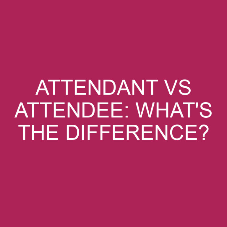 Attendant Vs Attendee: What’s The Difference?