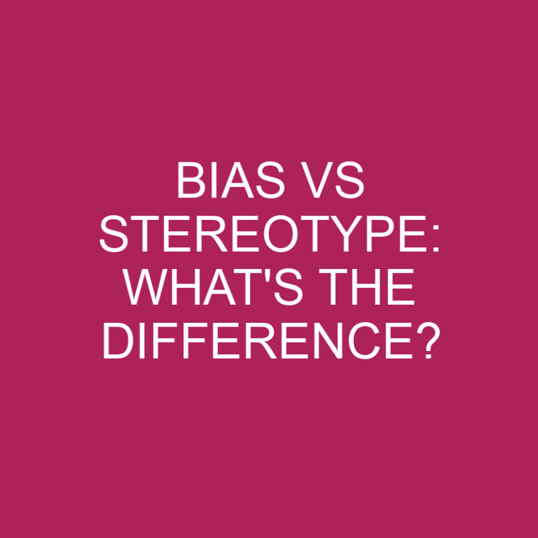 Bias Vs Stereotype: What’s The Difference?