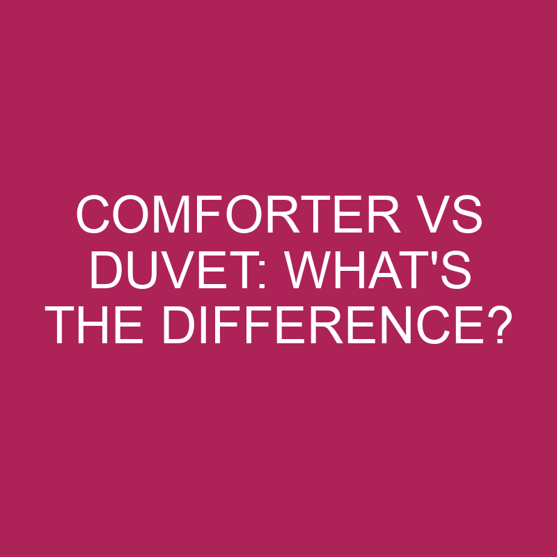 comforter vs duvet whats the difference 4958