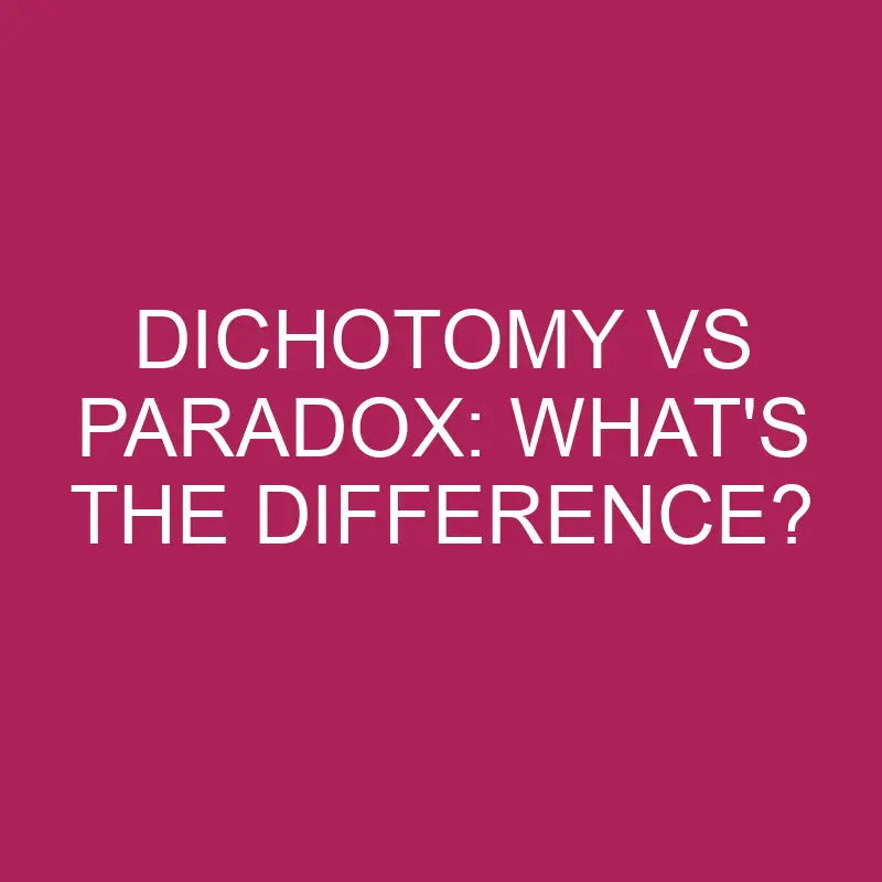 dichotomy-vs-paradox-what-s-the-difference-differencess