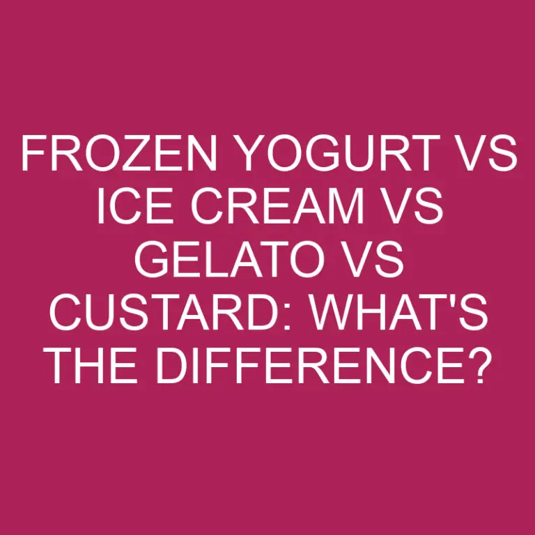 Frozen Yogurt Vs Ice Cream Vs Gelato Vs Custard: What’s The Difference?