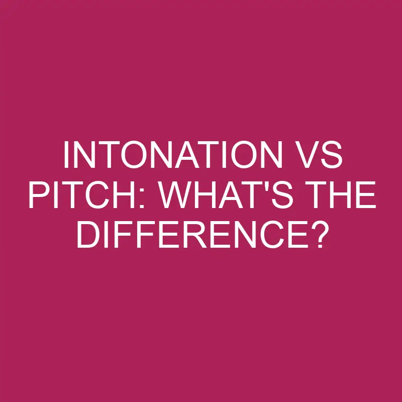 intonation vs pitch whats the difference 5137