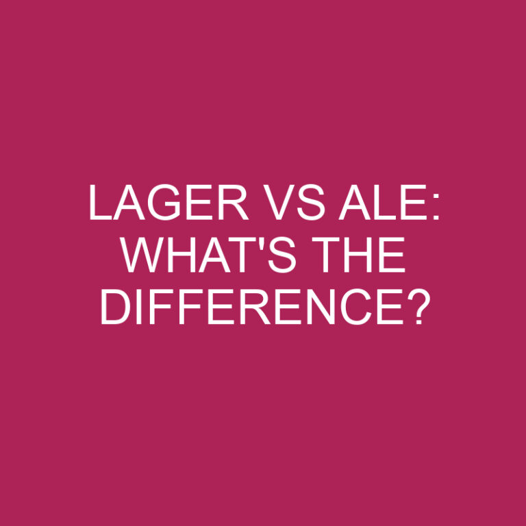 Lager Vs Ale: What’s The Difference?