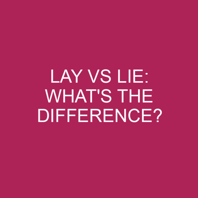 Lay Vs Lie: What’s The Difference?