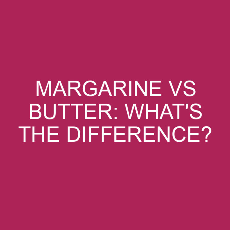 Margarine Vs Butter: What’s The Difference?