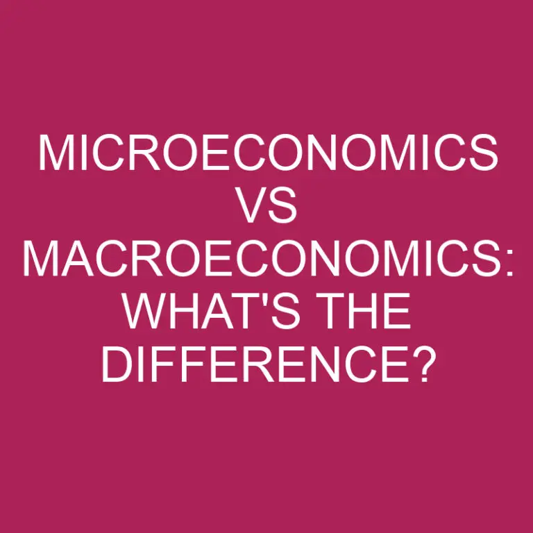 Microeconomics Vs Macroeconomics: What’s The Difference?