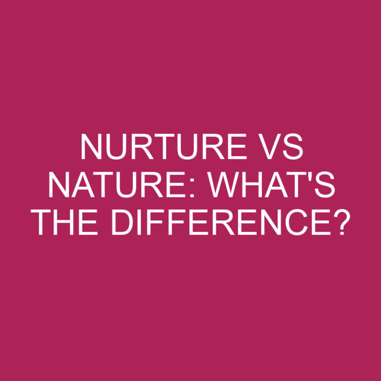 Nurture Vs Nature: What’s The Difference?