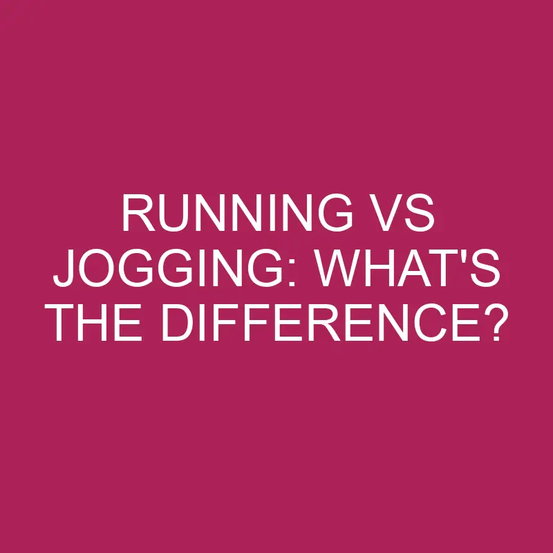 running vs jogging whats the difference 4976