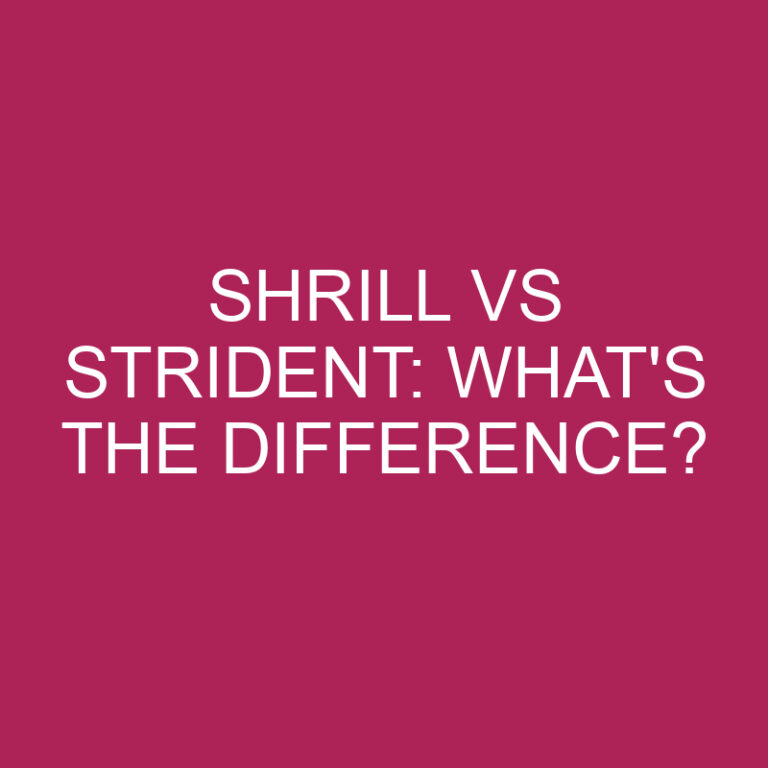 Shrill Vs Strident: What’s The Difference?