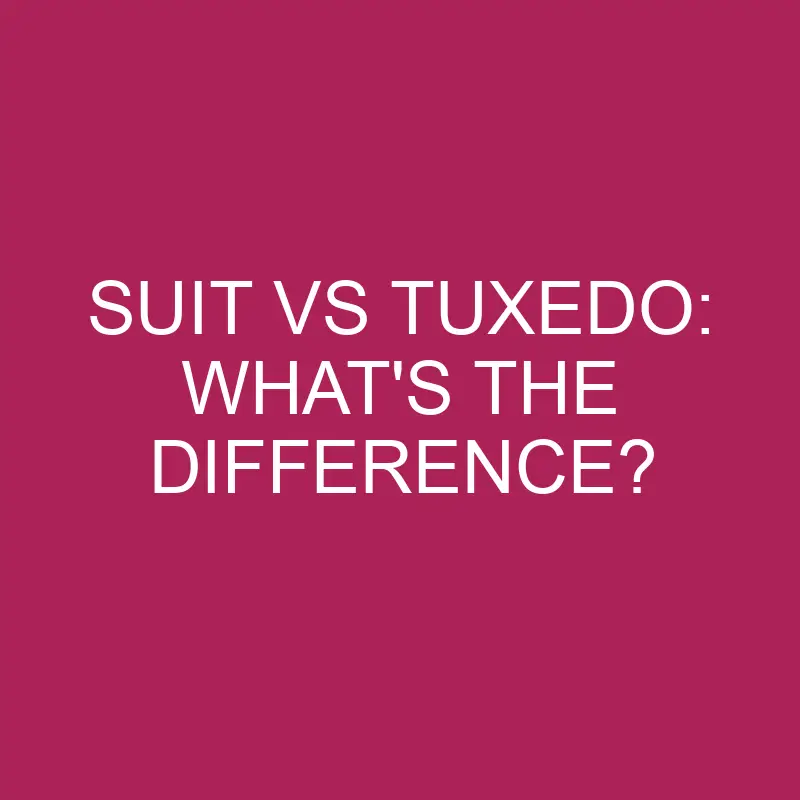 suit vs tuxedo whats the difference 4961