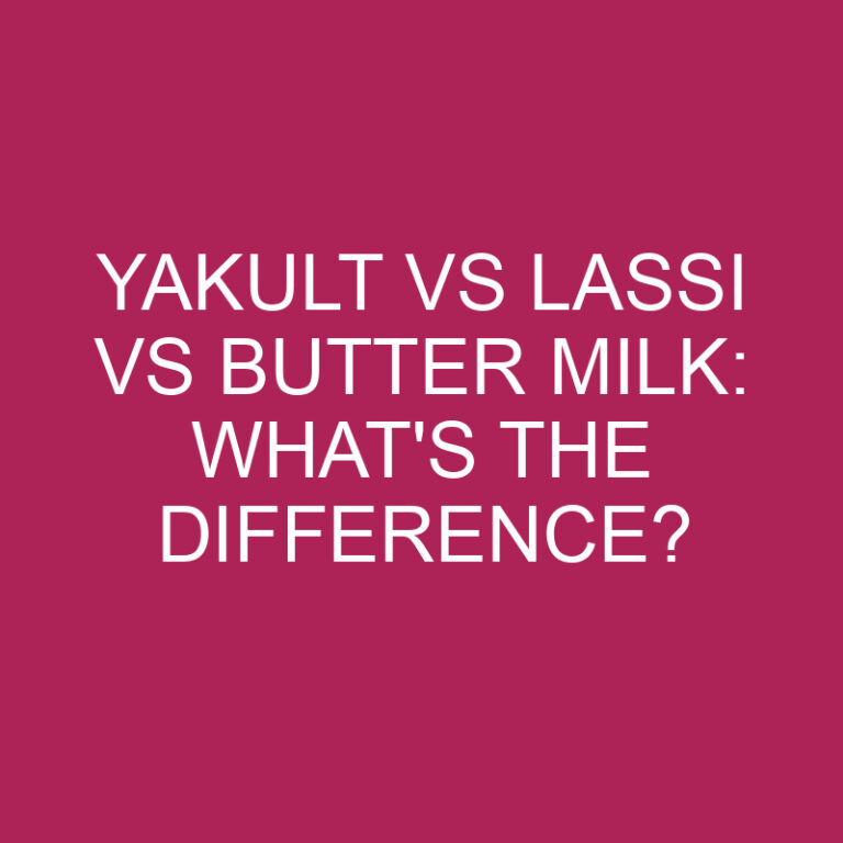 Yakult Vs Lassi Vs Butter Milk: What’s The Difference?