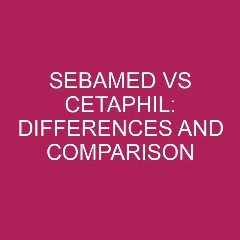 sebamed vs cetaphil differences and comparison 5641