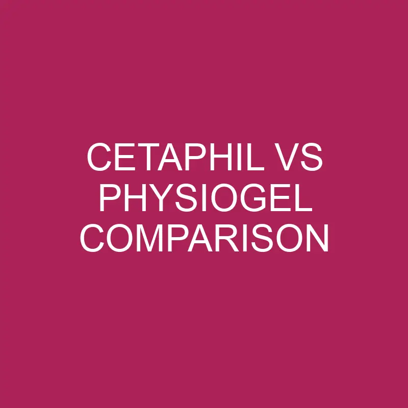 cetaphil vs physiogel comparison 5736