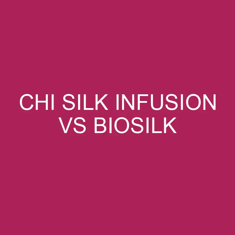 chi silk infusion vs biosilk 5660