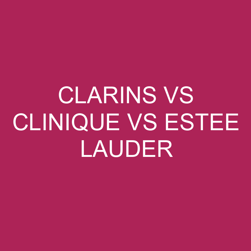 clarins vs clinique vs estee lauder 5662