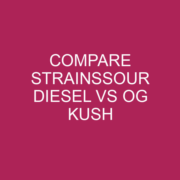 Compare Strainssour Diesel Vs Og Kush