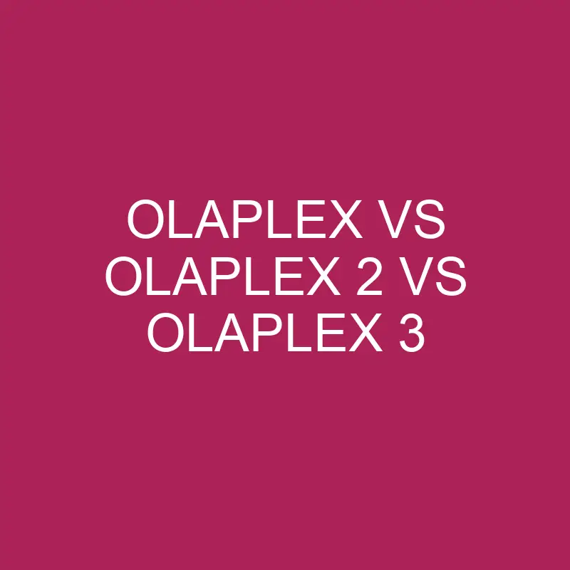 olaplex vs olaplex 2 vs olaplex 3 5689