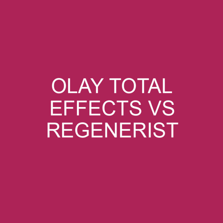 Olay Total Effects Vs Regenerist