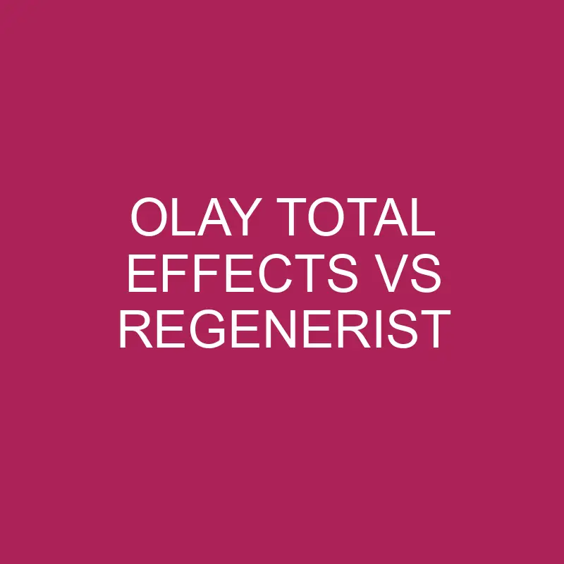 olay total effects vs regenerist 5685