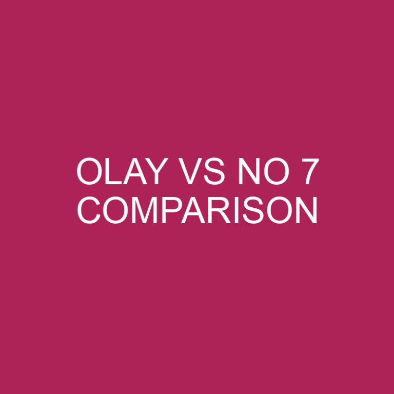 Olay Vs No 7 Comparison