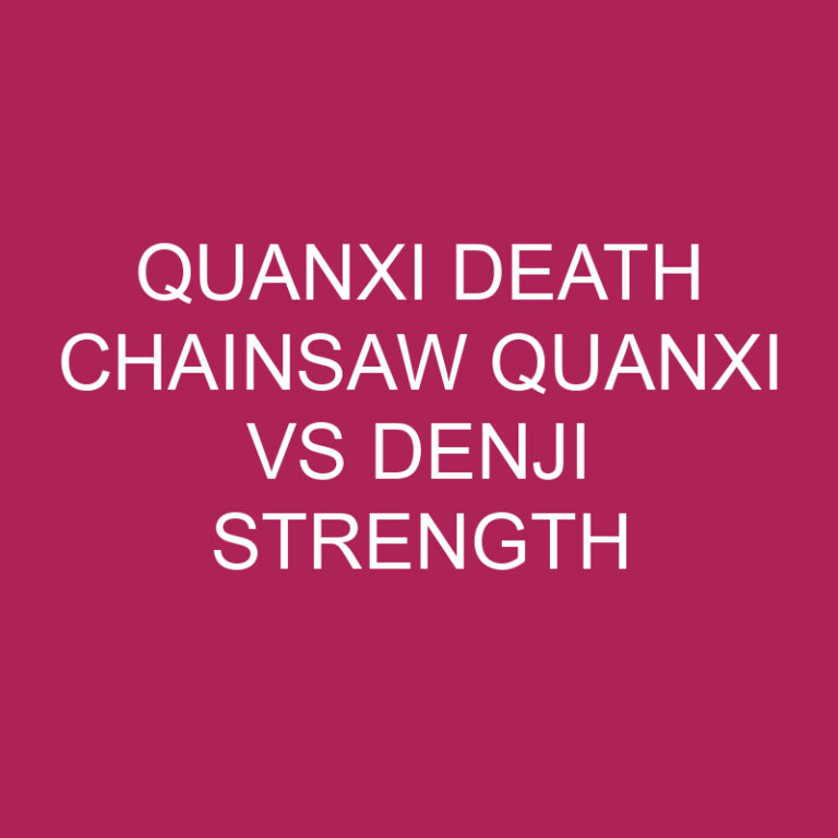 Quanxi Death Chainsaw Quanxi Vs Denji Strength