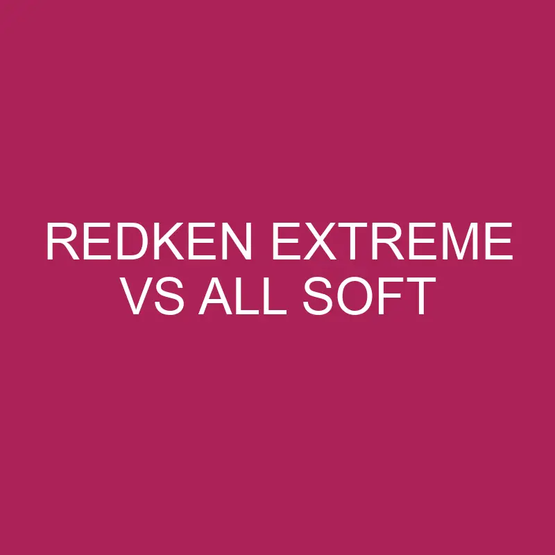 redken extreme vs all soft 5691