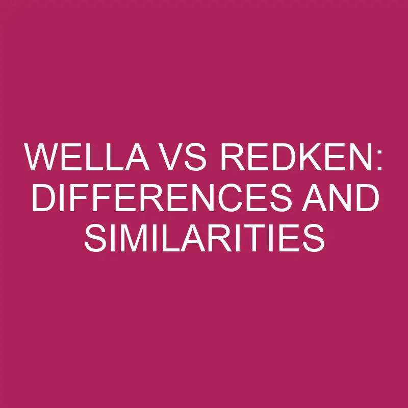 wella vs redken differences and similarities 5739