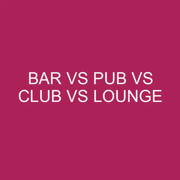Bar Vs Pub Vs Club Vs Lounge