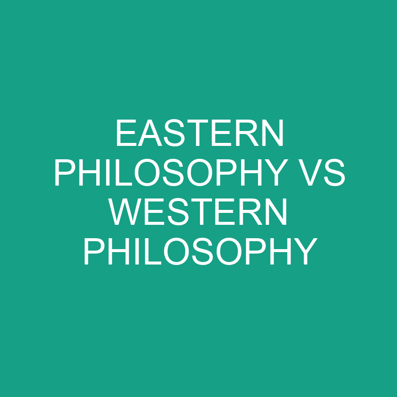 Eastern Philosophy Vs Western Philosophy Differencess