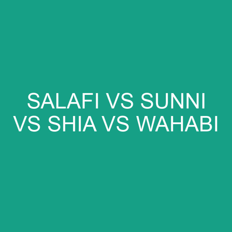 Salafi Vs Sunni Vs Shia Vs Wahabi Comparison