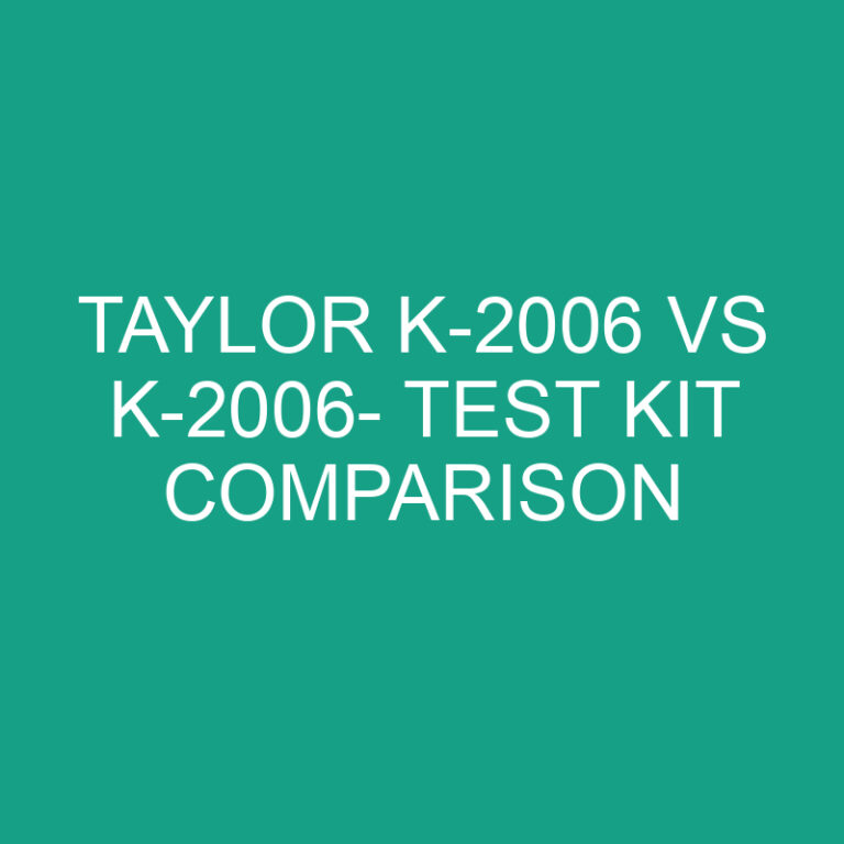 Taylor K-2006 Vs K-2006- Test Kit Comparison