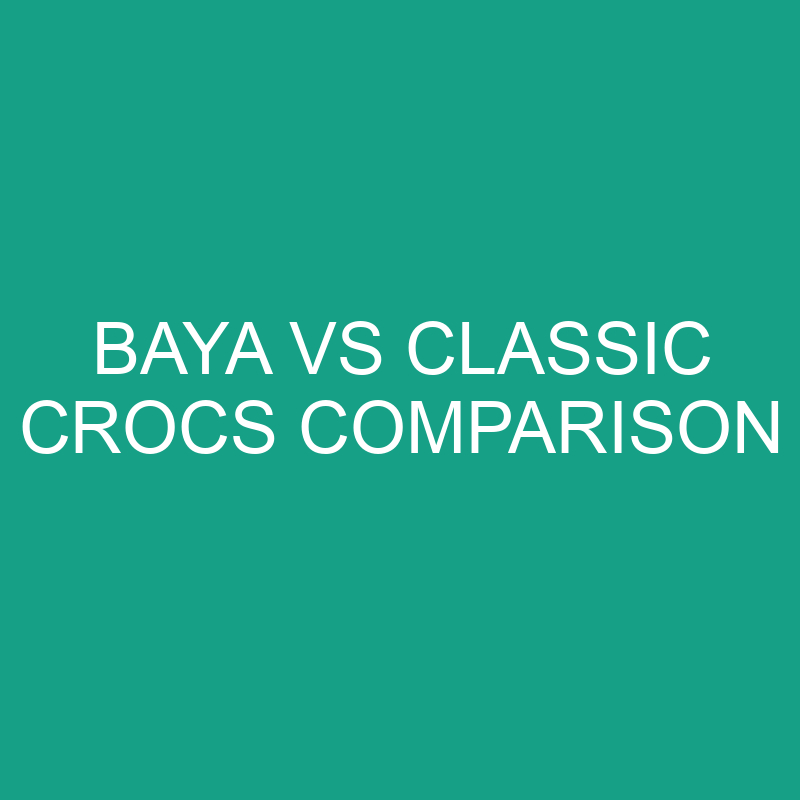 Baya vs Classic Crocs Comparison