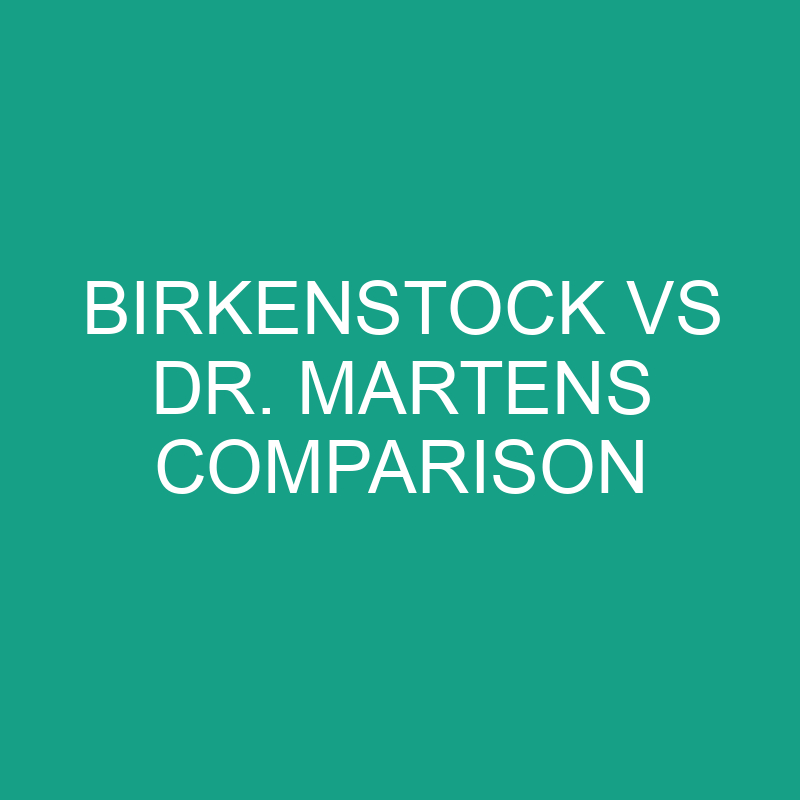 birkenstock vs dr martens comparison 6248