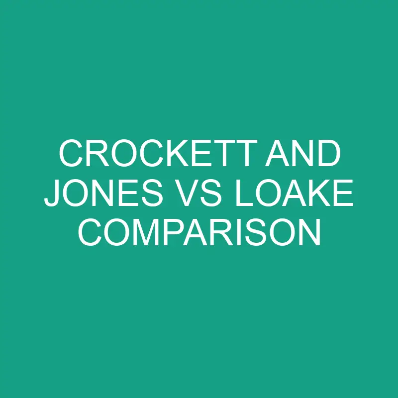 Crockett and Jones vs Loake Comparison