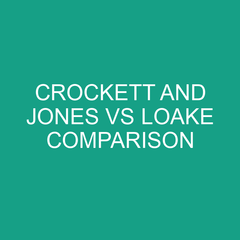 Crockett and Jones vs Loake Comparison