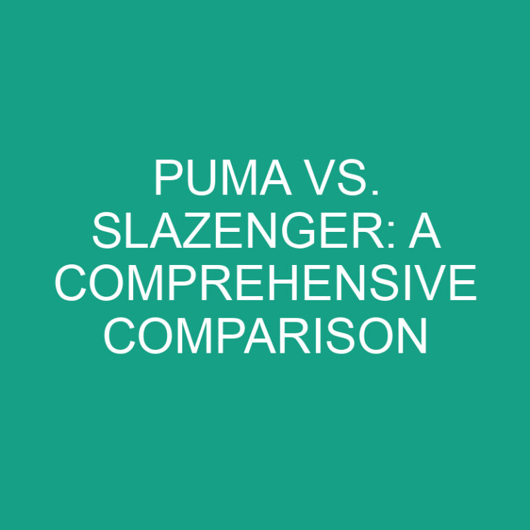Puma vs Slazenger: A Comprehensive Comparison