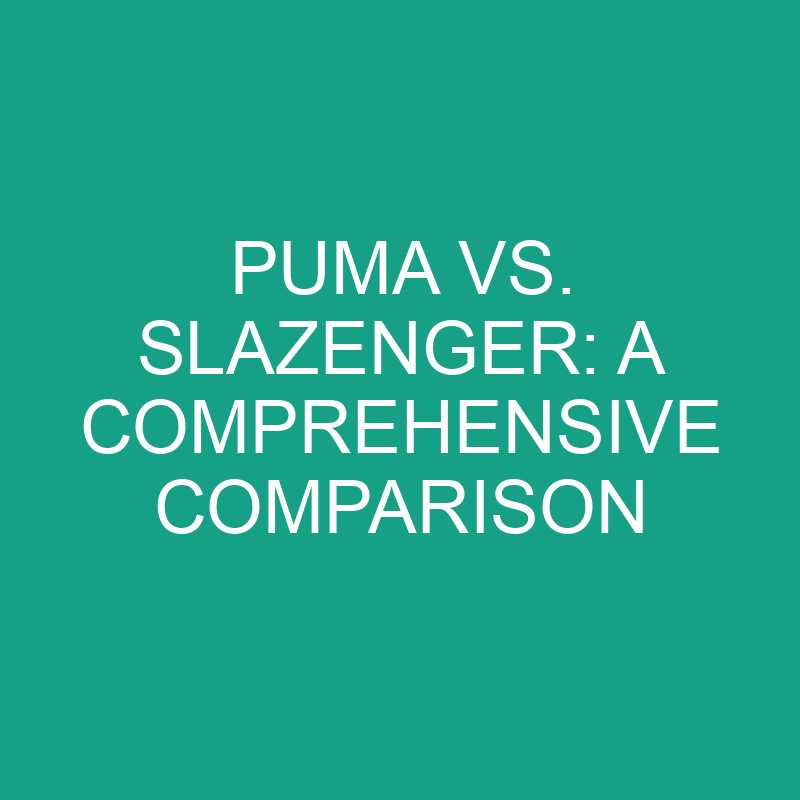 Puma vs Slazenger: What’s The Difference?