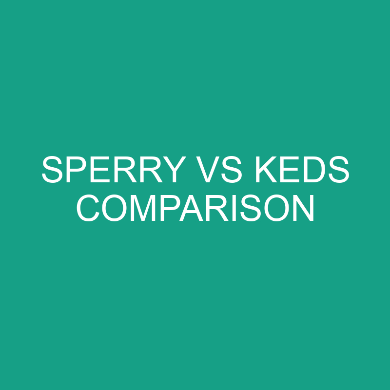 Sperry vs Keds: What’s The Difference?