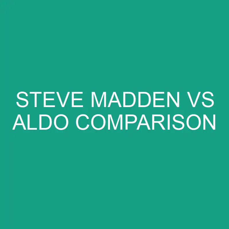 Steve Madden vs ALDO Comparison