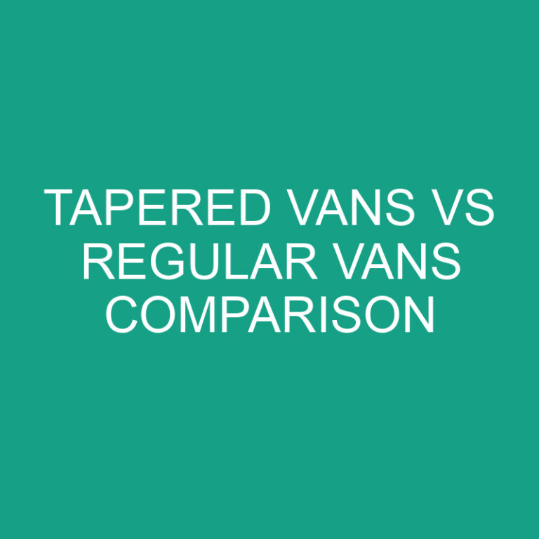 Tapered Vans vs Regular Vans Comparison